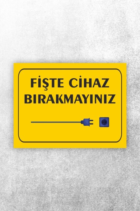 Prize Takılı Cihaz Bırakmayınız Uyarı Levhası Prize Takılı Cihaz Bırakmayınız Uyarı Levhası.