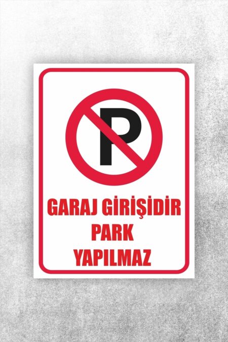 Garaj Girişidir Park Yapılmaz Uyarı Levhası Garaj Girişidir Park Yapılmaz Uyarı Levhası.
