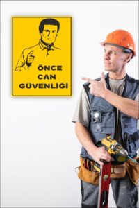 Iş Güvenliği Uyarı Levhası Önce Can Güvenliği Iş Güvenliği Uyarı Levhası Önce Can Güvenliği.